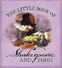 The Little Book Of Shakespeare And Food