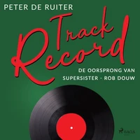 Track Record; De oorsprong van Supersister - Rob Douw