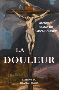 De saint-bonnet antoine Blanc - La Douleur.
