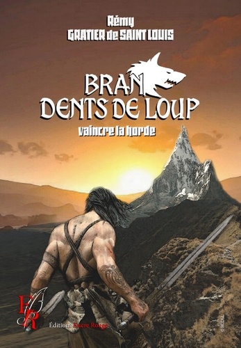 Bran, dents de loup T4. Vaincre la horde