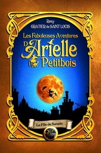 De saint louis rémy Gratier - Les fabuleuses aventures d'Arielle Petitbois - 1 La fille de Samain.