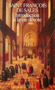 De sales François - Introduction à la vie dévote.