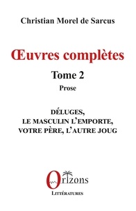 De sarcus christian Morel - Œuvres complètes - Tome 2 - Prose.