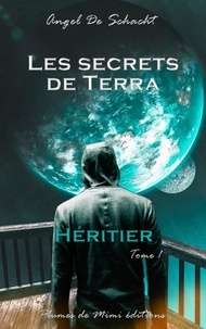 De schacht Angel - Les secrets de Terra  - Tome 1 : Héritier.