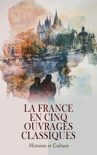 La France en Cinq Ouvrages Classiques : Histoire et Culture