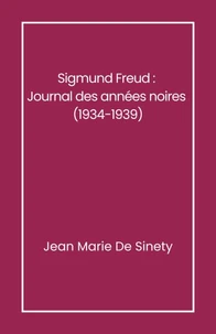Sigmund Freud :  Journal des années noires (1934-1939)