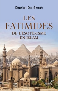  DE SMET DANIEL - LES FATIMIDES - DE L'ESOTERISME EN ISLAM.