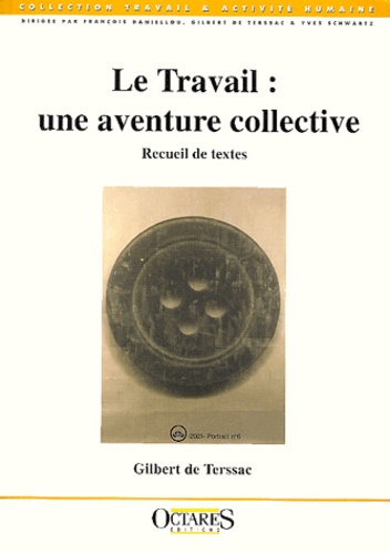 DE TERSSAC GILBERT - Le Travail : Une Aventure Collective. Recueil De Textes.