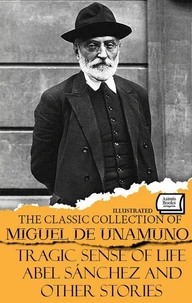 The Classic Collection of Miguel de Unamuno. Illustrated