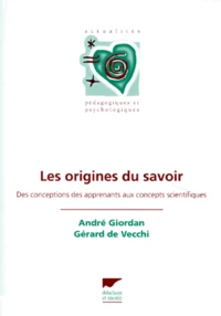 Les Origines Du Savoir. Des Conceptions Des Apprenants Aux Concepts Scientifiques
