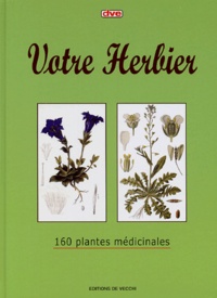  De Vecchi - Votre herbier - 160 plantes médicinales.