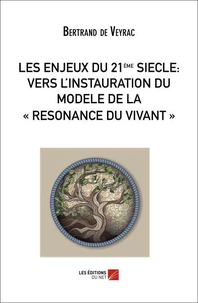 LES ENJEUX DU 21ième SIECLE : VERS L'INSTAURATION DU MODELE DE LA « RESONANCE DU VIVANT »