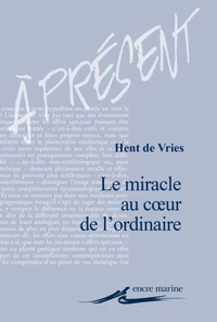 Le miracle au coeur de l'ordinaire