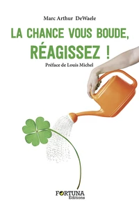 La chance vous boude, réagissez !