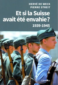 Et si la Suisse avait été envahie ?