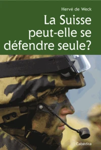 La Suisse peut-elle se défendre seule ?
