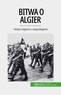 De weirt Xavier - Bitwa o Algier - Walka Algierii o niepodległość.