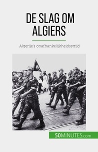 De weirt Xavier - De slag om Algiers - Algerije's onafhankelijkheidsstrijd.