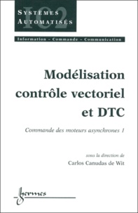De wit carlos Canudas - Commande De Moteurs Asynchrones. Tome 1, Modelisation, Controle Vectoriel Et Dtc.