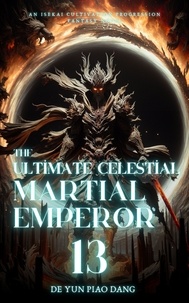  De Yun Piao Dang - The Ultimate Celestial Martial Emperor: An Isekai Cultivation Progression Fantasy Novel - The Ultimate Celestial Martial Emperor, #13.