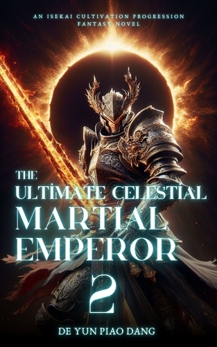  De Yun Piao Dang - The Ultimate Celestial Martial Emperor: An Isekai Cultivation Progression Fantasy Novel - The Ultimate Celestial Martial Emperor, #2.