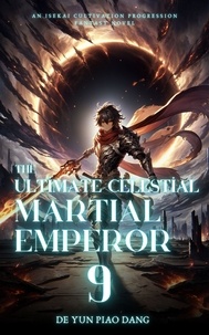  De Yun Piao Dang - The Ultimate Celestial Martial Emperor: An Isekai Cultivation Progression Fantasy Novel - The Ultimate Celestial Martial Emperor, #9.