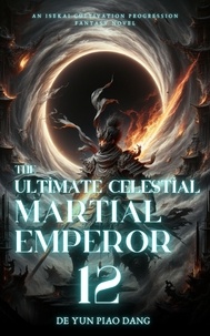  De Yun Piao Dang - The Ultimate Celestial Martial Emperor: An Isekai Cultivation Progression Fantasy Novel - The Ultimate Celestial Martial Emperor, #12.
