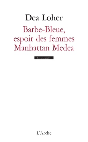 Dea Loher - Barbe-Bleue, espoir des femmes Manhattan Medea.