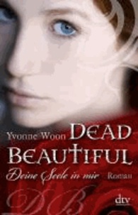 Dead Beautiful - Deine Seele in mir.