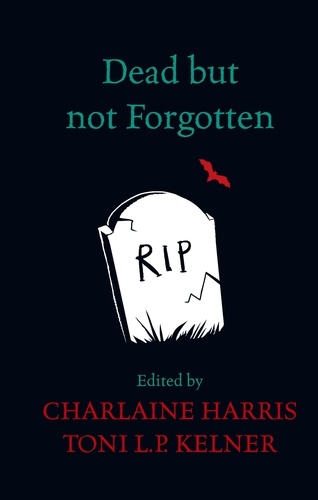 Dead But Not Forgotten. Stories from the World of Sookie Stackhouse