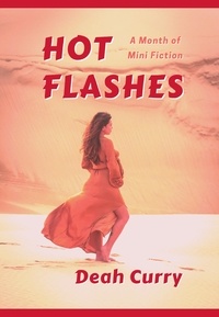  Deah Curry - Hot Flashes: A Month of Mini Fiction.