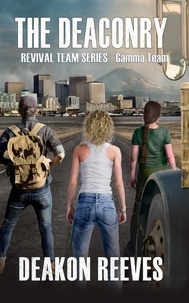  Deakon Reeves - The Deaconry - Gamma Team - The Revival Team Series, #3.