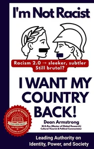 I'm Not Racist, I Want My Country Back!