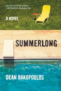 Dean Bakopoulos - Summerlong - A Novel.