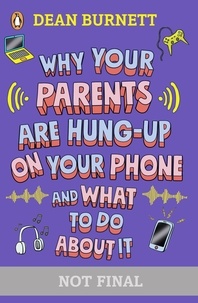 Dean Burnett - Why Your Parents Are Hung-Up on Your Phone and What To Do About It.