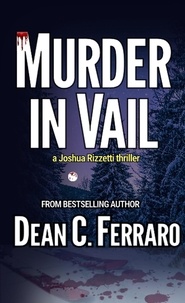  Dean C. Ferraro - Murder in Vail - Joshua Rizzetti Series, #2.