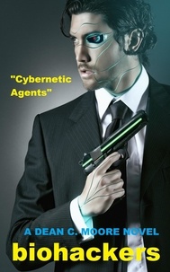  Dean C. Moore - Cybernetic Agents - Biohackers, #1.