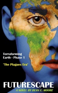  Dean C. Moore - Terraforming Earth - Phase 1: "The Plagues Era" - Futurescape, #1.