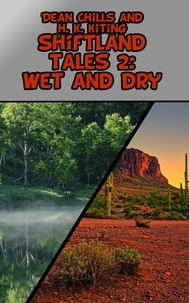  Dean Chills et  H. K. Kiting - Shiftland Tales Volume 2: Wet and Dry - Shiftland Tales, #2.