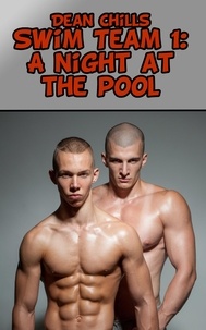  Dean Chills - Swim Team #1: A Night at the Pool - Swim Team, #1.