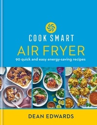 Dean Edwards - Cook Smart: Air Fryer - 90 quick and easy energy-saving recipes.