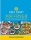 Cook Smart: Air Fryer. 90 quick and easy energy-saving recipes