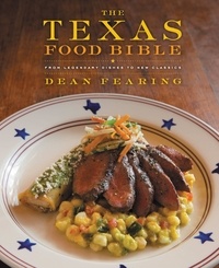 Dean Fearing - The Texas Food Bible - From Legendary Dishes to New Classics.