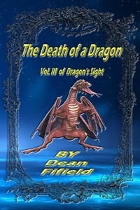  Dean Fifield - The Death of a Dragon  Vol. III of Dragon's Sight.