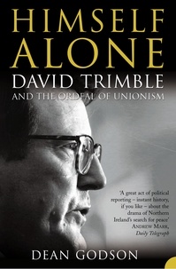 Dean Godson - Himself Alone - David Trimble and the Ordeal Of Unionism (TEXT ONLY).