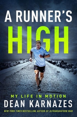 Dean Karnazes - A Runner's High - My Life in Motion.