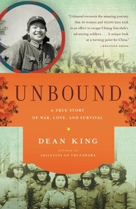 Dean King - Unbound - A True Story of War, Love, and Survival.