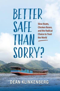 Better Safe Than Sorry? Slow Boats, Chicken Buses, and the Radical Choice to Trust the World
