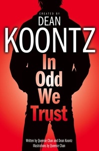 Dean Koontz et Queenie Chan - In Odd We Trust (Odd Thomas Graphic Novel).
