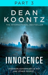 Dean Koontz - Innocence: Part 3, Chapters 43 to 58.